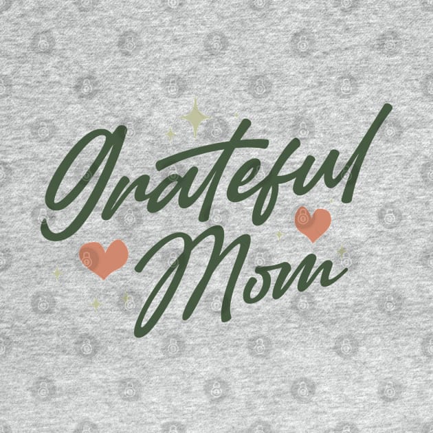 Grateful Mom by RFTR Design